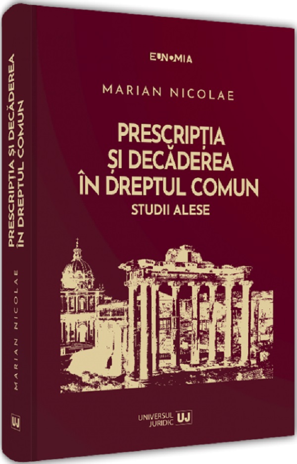 Cartea Prescripția și decăderea în dreptul comun. Studii alese de Marian Nicolae