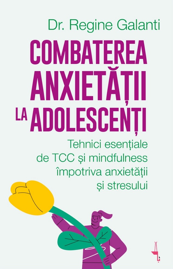 Cartea Combaterea anxietații la adolescenți de Regine Galanti – Editura ALICE BOOKS