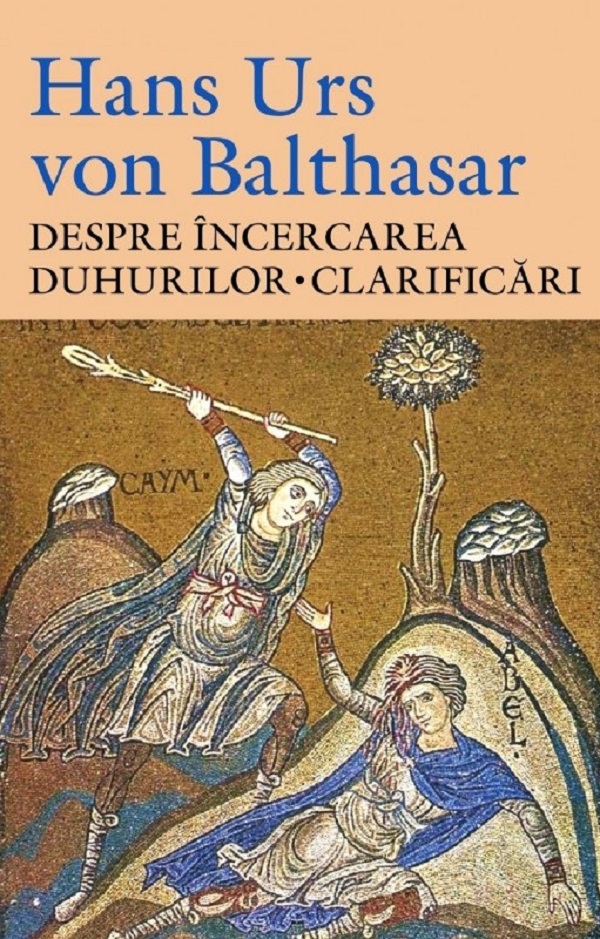 Cartea Despre încercarea duhurilor. Clarificări de Hans Urs Von Balthasar
