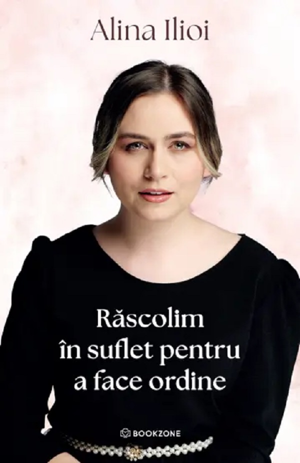 Cartea Răscolim în suflet pentru a face ordine de Alina Ilioi Muresan