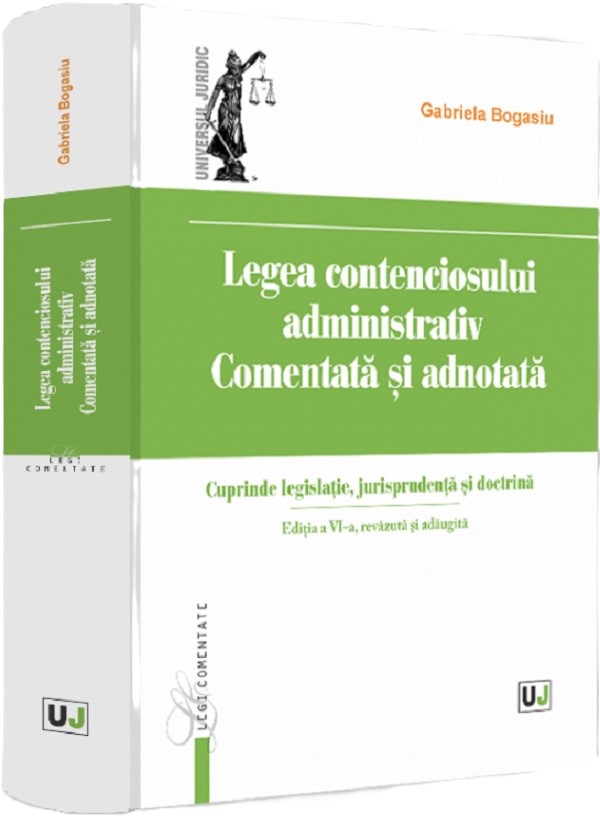 Cartea Legea contenciosului administrativ. Comentată și adnotată Ed.6 de Gabriela Bogasiu