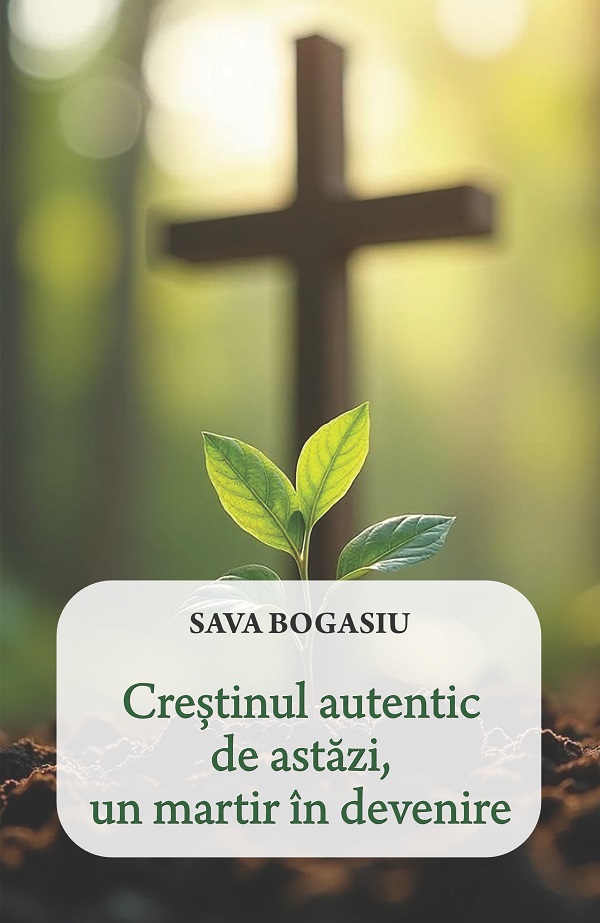 Cartea Creștinul autentic de astăzi, un martir în devenire 