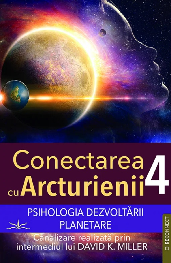 Cartea Psihologia dezvoltării planetare. Seria Conectarea cu Arcturienii Vol.4 de David K. Miller