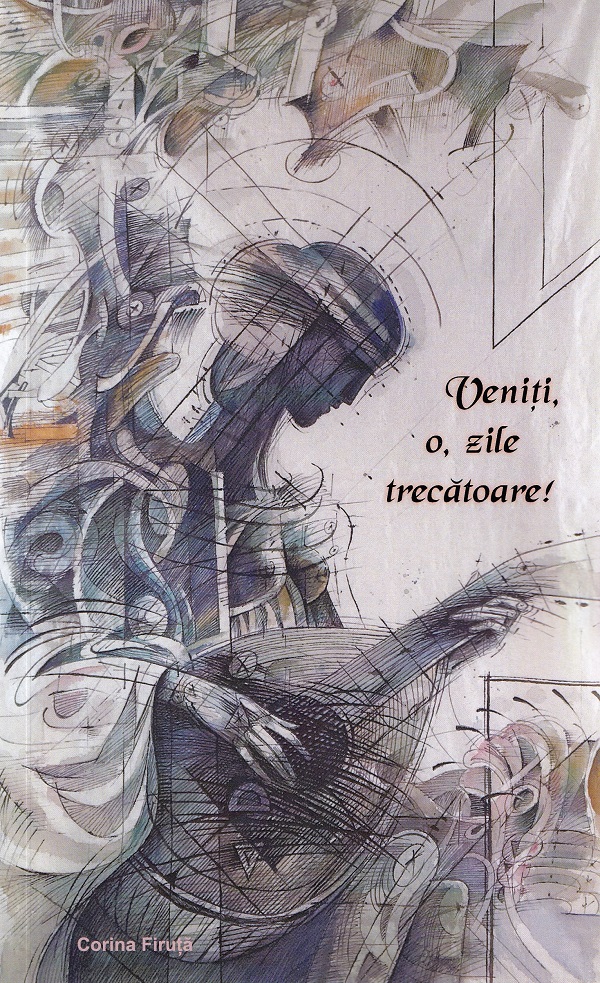 Cartea Veniți, o, zile trecătoare! de Corina Firuta – Editura ALCOR