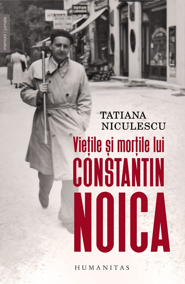 Cartea Viețile și morțile lui Constantin Noica de Tatiana Niculescu