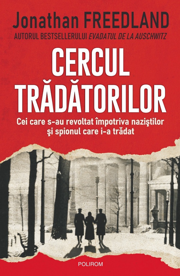 Cartea Cercul trădătorilor. Cei care s-au revoltat împotriva naziștilor și spionul care i-a trădat de Jonathan Freedland