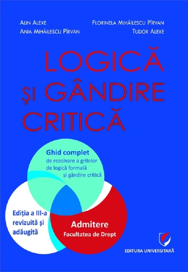 Cartea Logică și gândire critică. Ghid complet admitere facultatea de drept Ed.3  de Alin Alexe