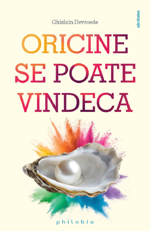Cartea Oricine se poate vindeca de Ghislain Devroede – Editura PHILOBIA