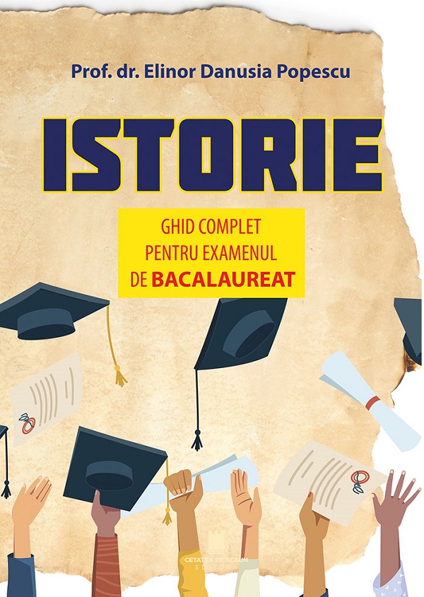 Cartea Istorie. Ghid complet pentru examenul de Bacalaureat de Elinor Danusia Popescu