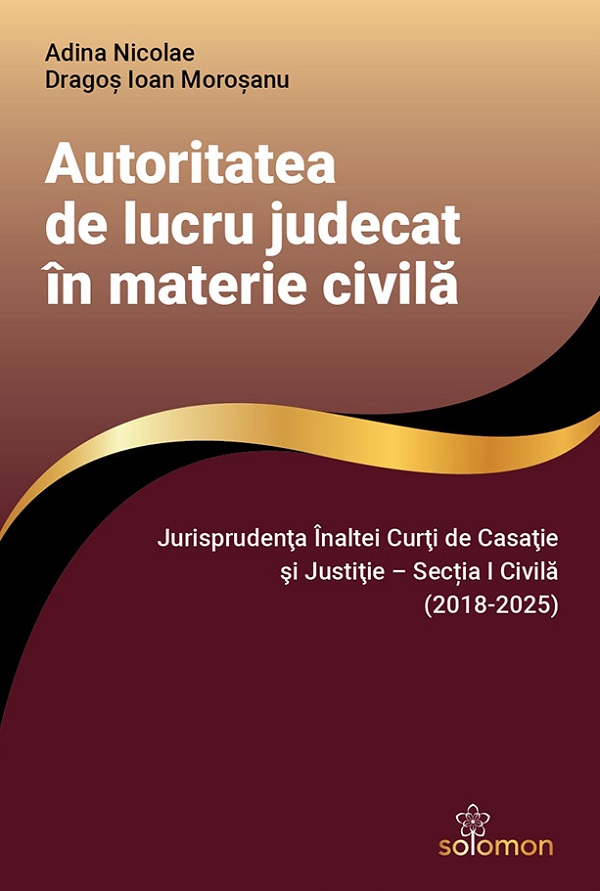 Cartea Autoritatea de lucru judecat în materie civilă de Dragos Ioan Morosanu, Adina Nicolae – Editura SOLOMON