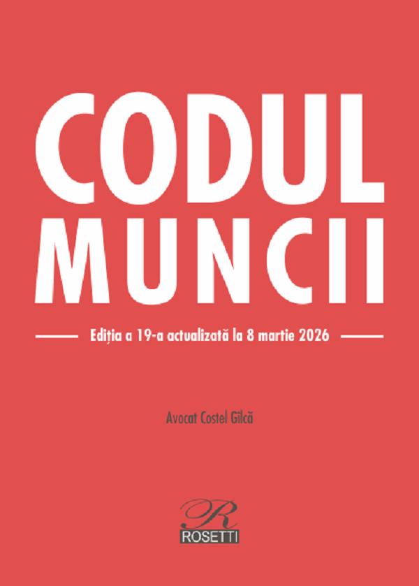 Cartea Codul muncii Ed.19 Act.8 martie 2026 