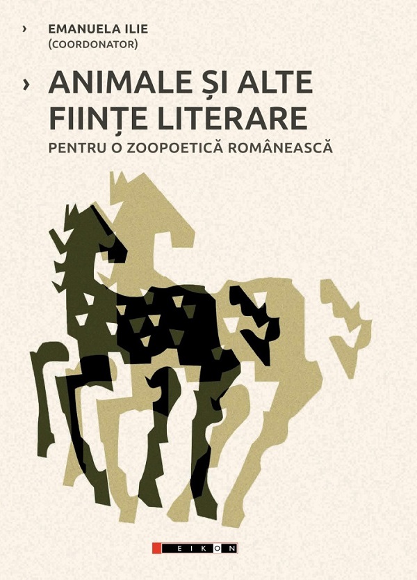 Cartea Animale și alte ființe literare pentru o zoopoetică românească de Emanuela Ilie