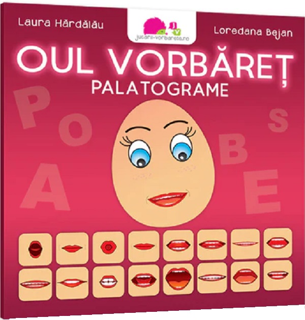 Cartea Oul vorbăreț. Palatograme de Laura Hardalau, Loredana Bejan – Editura JUCARII VORBARETE