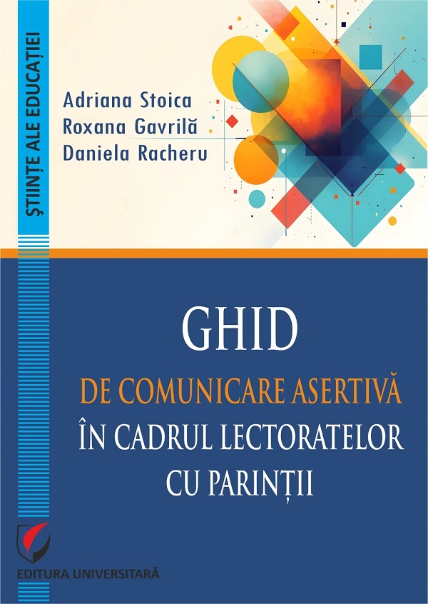 Cartea Ghid de comunicare asertivă în cadrul lectoratelor cu părinții de Roxana Gavrila, Daniela Racheru, Adriana Stoica