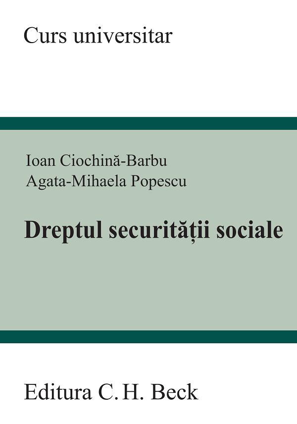 Cartea Dreptul securității sociale de Agata Mihaela Popescu, Ioan Ciochina-Barbu