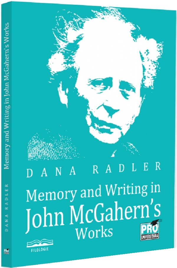 Cartea Memory and writing in John McGahern’s works de Dana Radler
