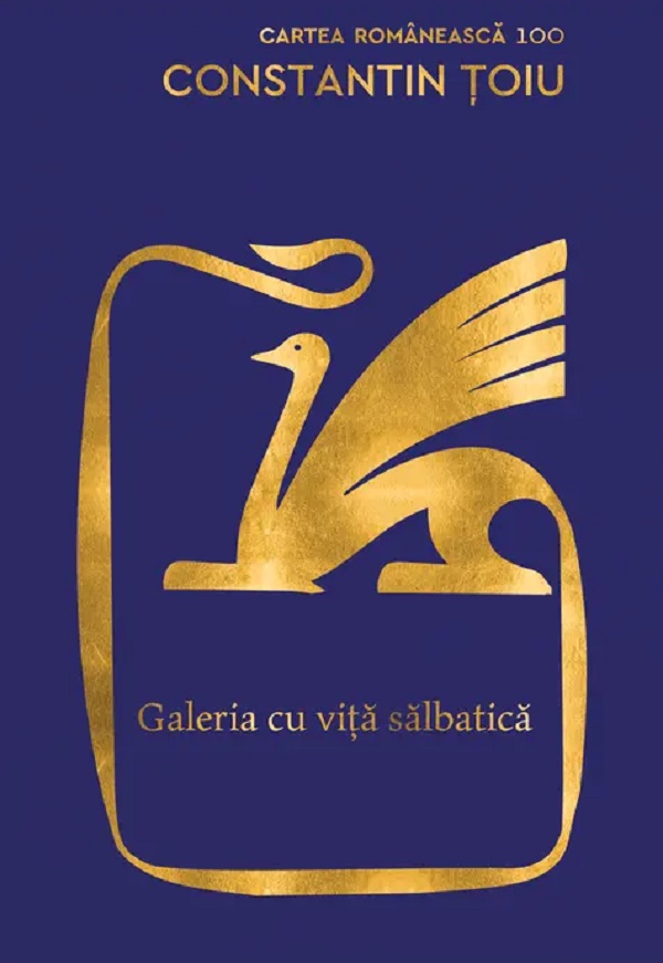 Cartea Galeria cu viță sălbatică de Constantin Toiu