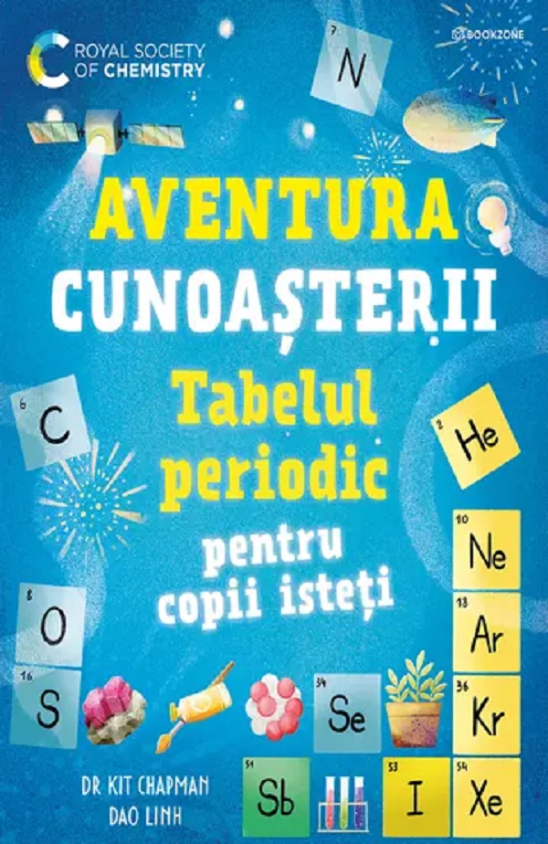 Cartea Tabelul periodic pentru copii isteți. Aventura cunoașterii de Dao Linh, Kit Chapman