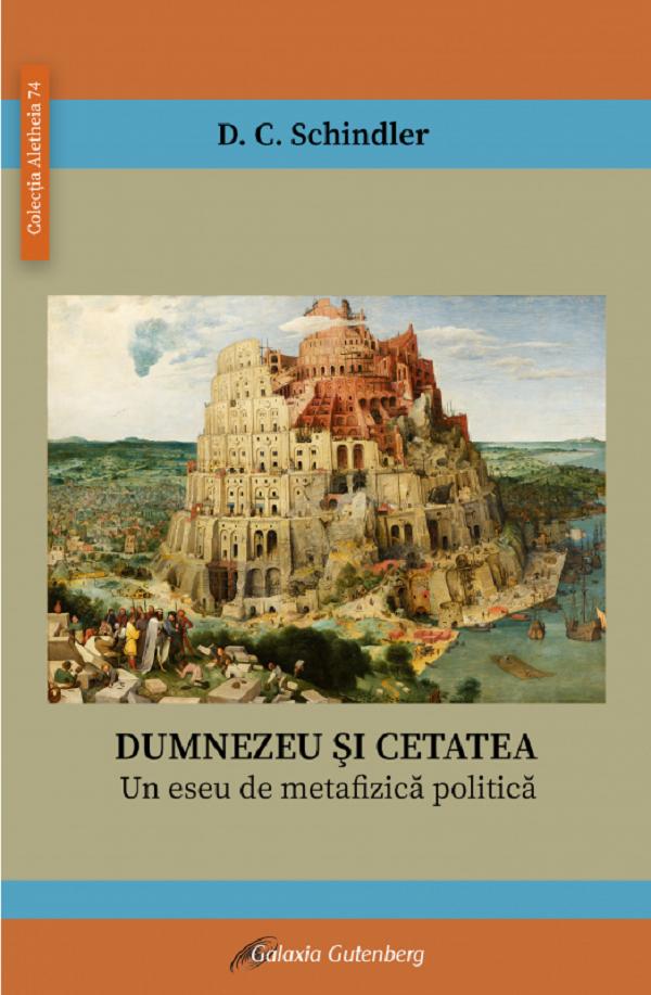 Cartea Dumnezeu și cetatea de D.C. Schindler