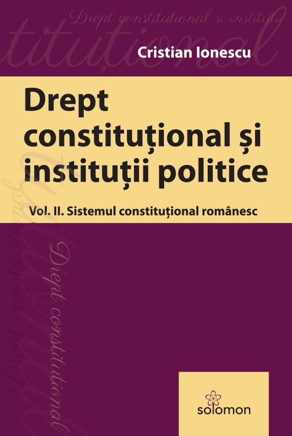 Cartea Drept constituțional și instituții politice Vol.2: Sistemul constituțional românesc 