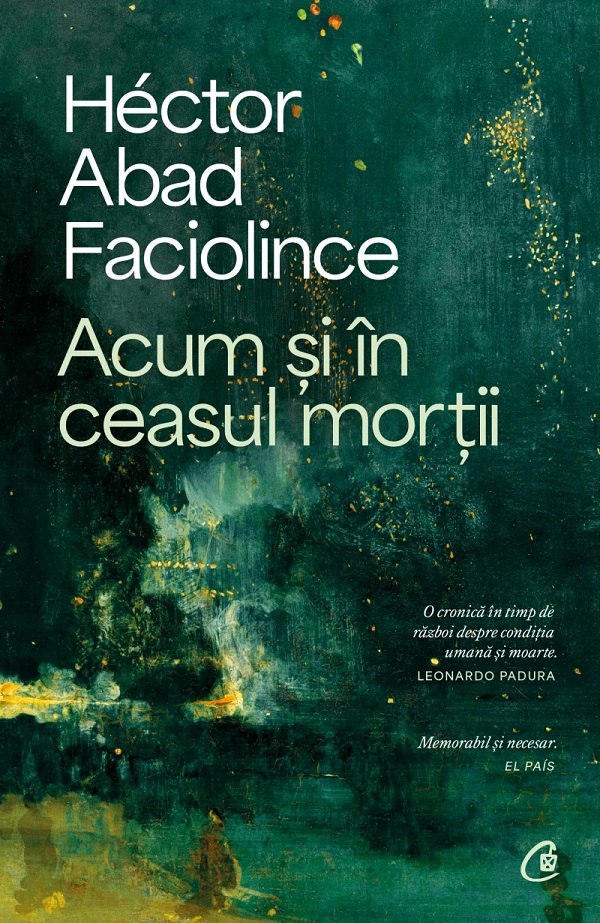 Cartea Acum și în ceasul morții de Hector Abad Faciolince