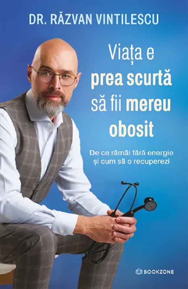 Viața e prea scurtă să fii mereu obosit, Dr. Razvan Vintilescu – copertă