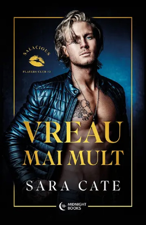 Cartea Vreau mai mult. Seria Salacious Players Club Vol.3 de Sara Cate