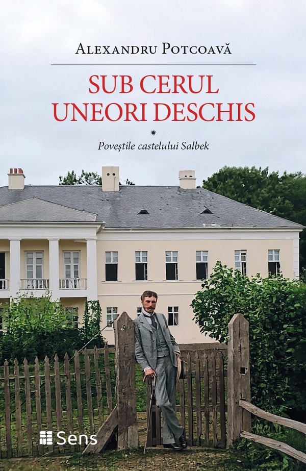 Cartea Sub cerul uneori deschis. Poveștile castelului Salbek de Alexandru Potcoava