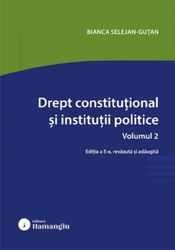 Cartea Drept constituțional și instituții politice Vol.2 Ed.5 de Bianca Selejan-Gutan