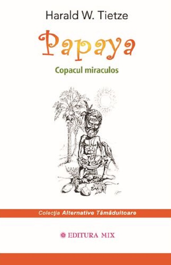 Cartea Papaya. Copacul miraculos de Harald W. Tietze