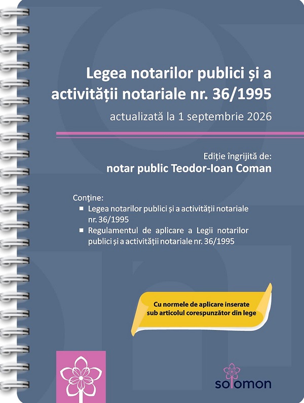 Cartea Legea notarilor publici și a activității notariale Nr.36/1995 Act.1 septembrie 2026 Ed.Spiralată de Teodor-Ioan Coman