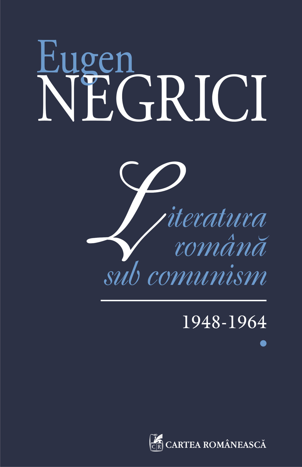 Cartea eBook Literatura română sub comunism. 1948-1964 (Vol. I) de Eugen Negrici
