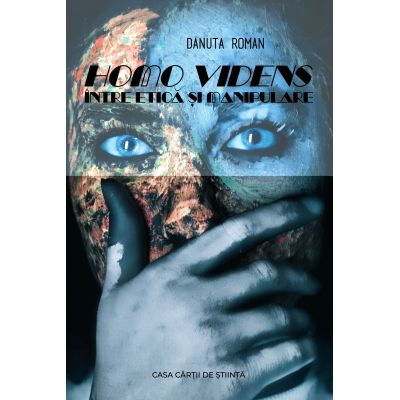 Cartea Homo Videns. Intre etica si manipulare de Danuta Roman