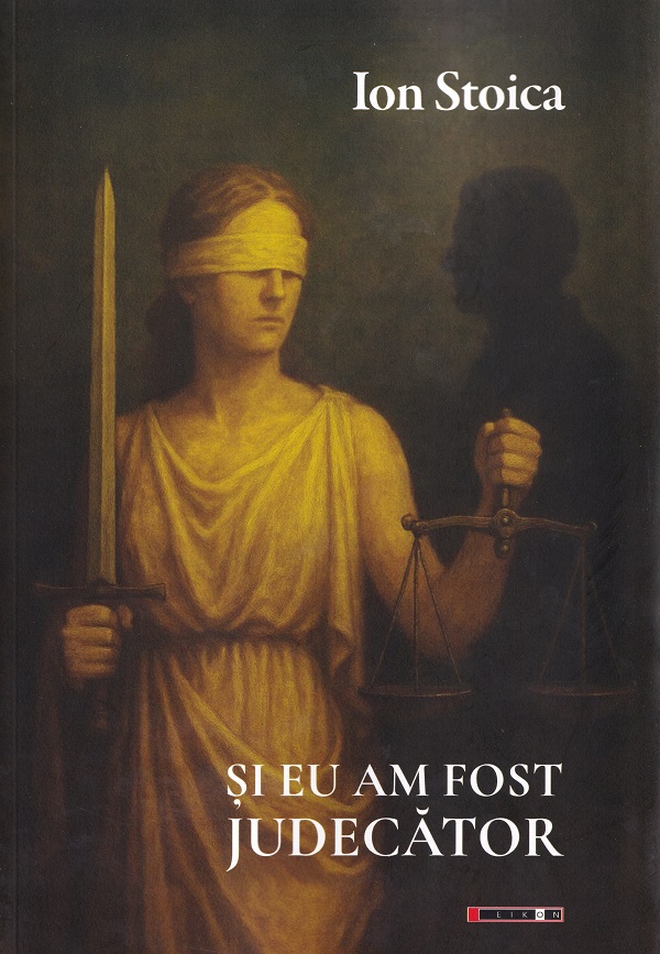 Cartea Și eu am fost judecător  de Ion Stoica