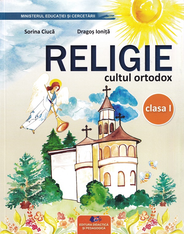 Cartea Religie. Cultul ortodox - Clasa 1 - Manual  de Sorina Ciuca, Dragos Ionita
