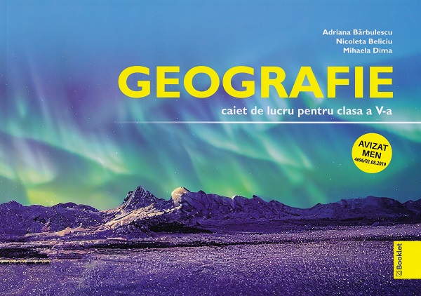 Cartea Geografie - Clasa 5 - Caiet de lucru  de Adriana Barbulescu, Nicoleta Beliciu, Mihaela Dima