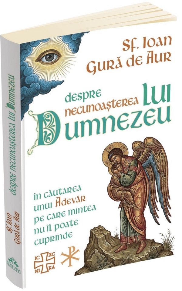 Cartea Despre necunoașterea lui Dumnezeu de Sfantul Ioan Gura De Aur