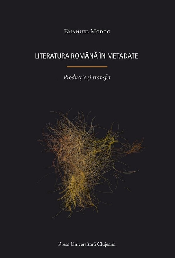 Cartea Literatura română în metadate. Producție și transfer 