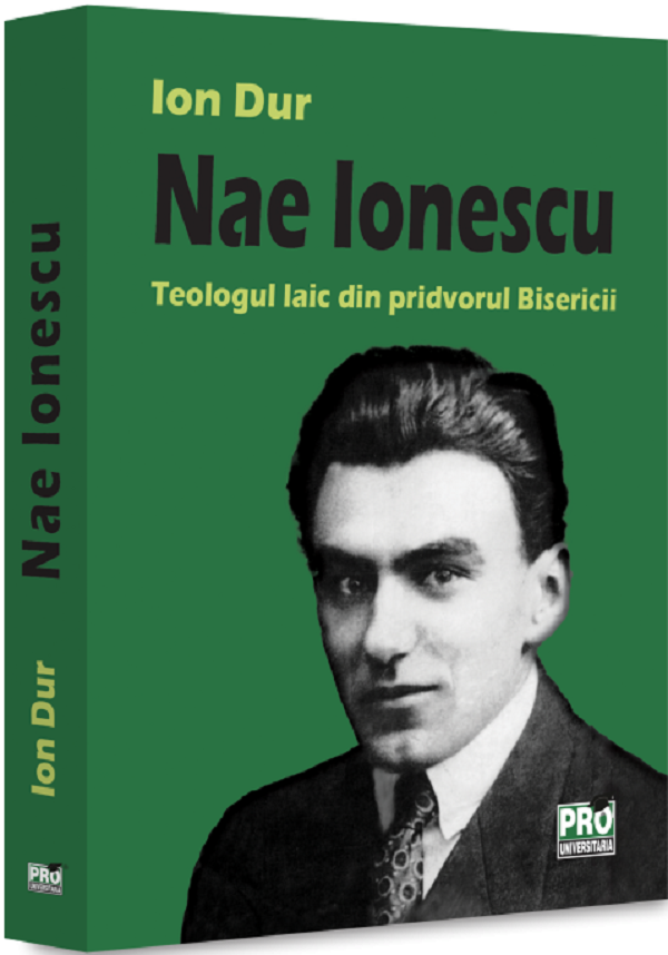 Cartea Nae Ionescu. Teologul laic din pridvorul Bisericii 