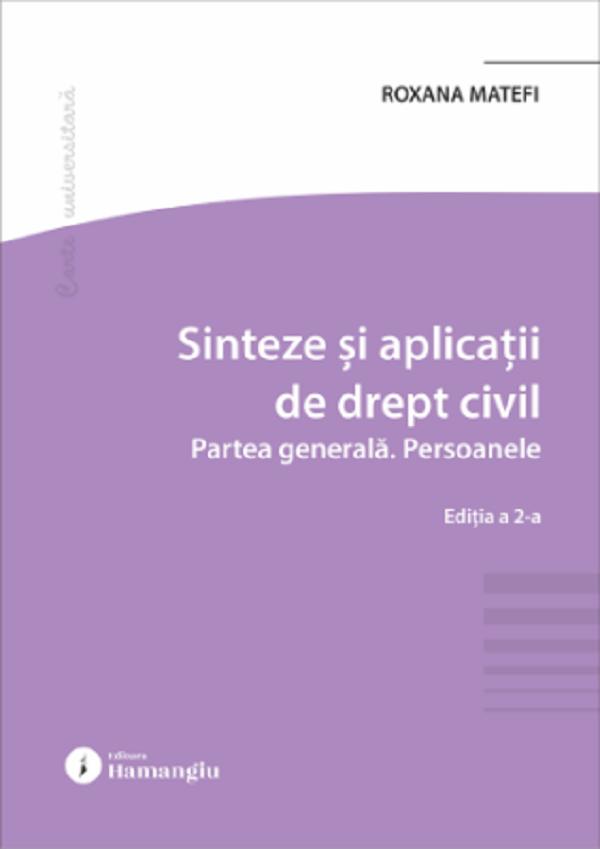 Cartea Sinteze și aplicații de drept civil. Partea generală. Persoanele Ed.2  de Roxana Matefi