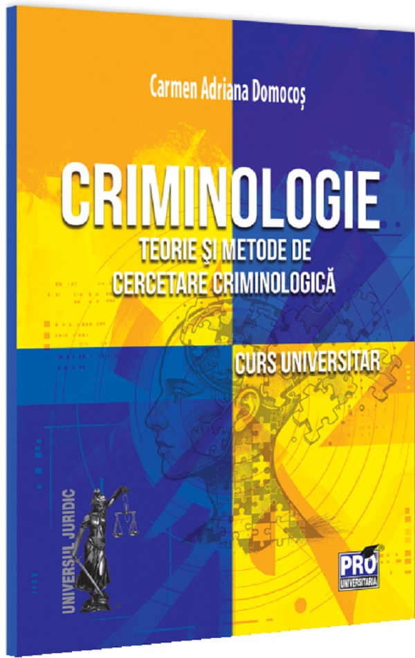 Cartea Criminologie. Teorie și metode de cercetare criminologică. Curs universitar 