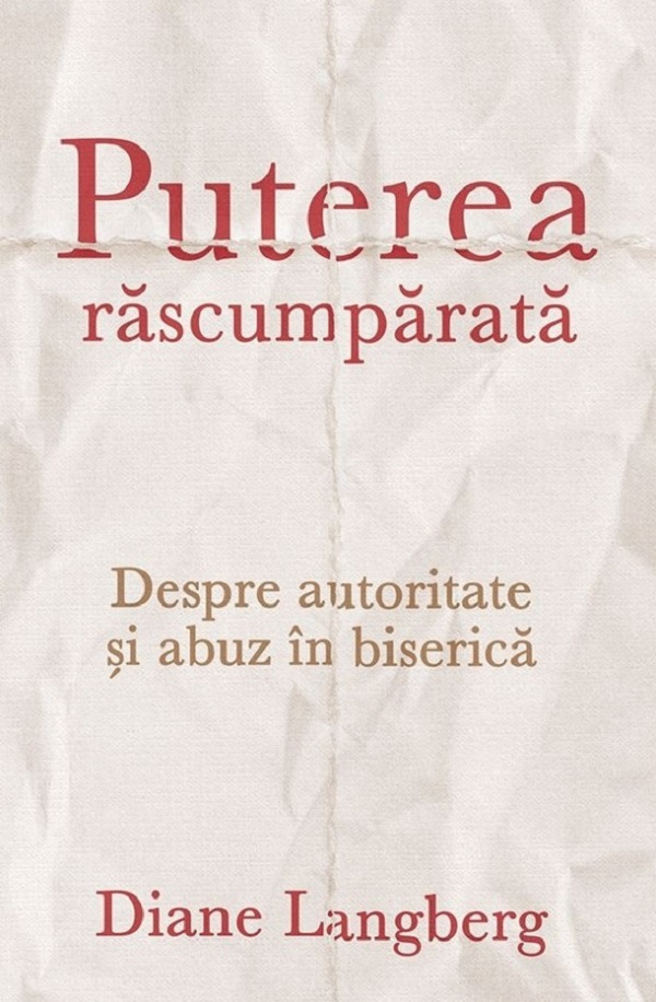 Cartea Puterea răscumpărată. Despre autoritate și abuz în biserică  de Diane Langberg