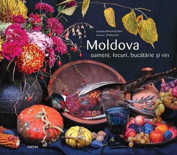 Cartea Moldova. Oameni, locuri, bucătărie și vin Ed.2026 de Roman Rybaleov, Angela Brasoveanu