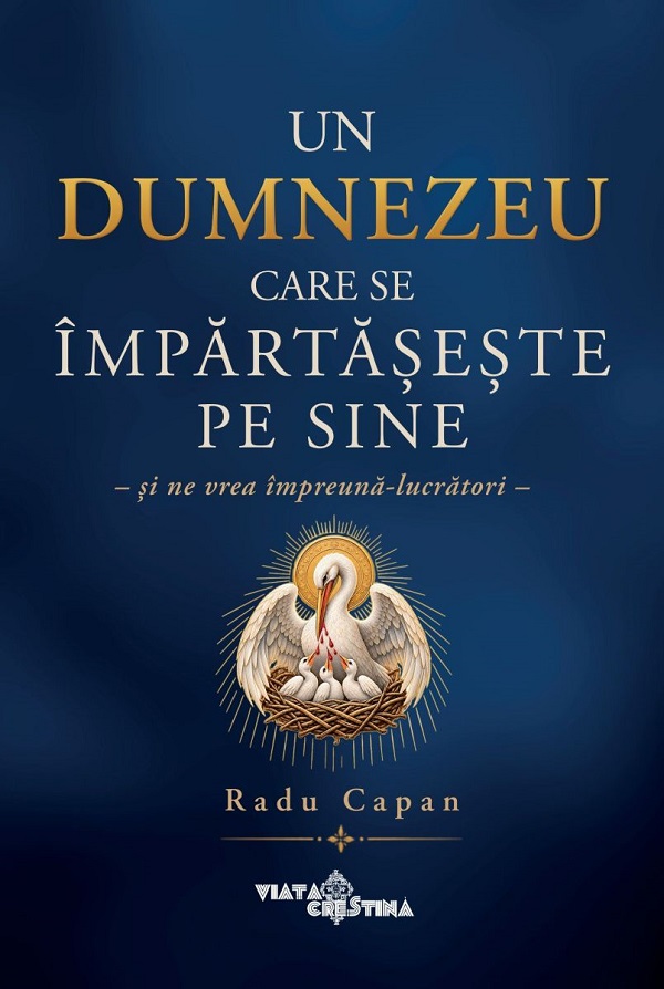 Cartea Un Dumnezeu care se împărtășește pe sine de Radu Capan – Editura VIATA CRESTINA