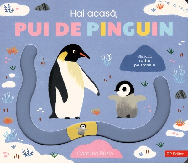 Cartea Hai acasă, pui de pinguin de Carolina Buzio – Editura RP EDITOR