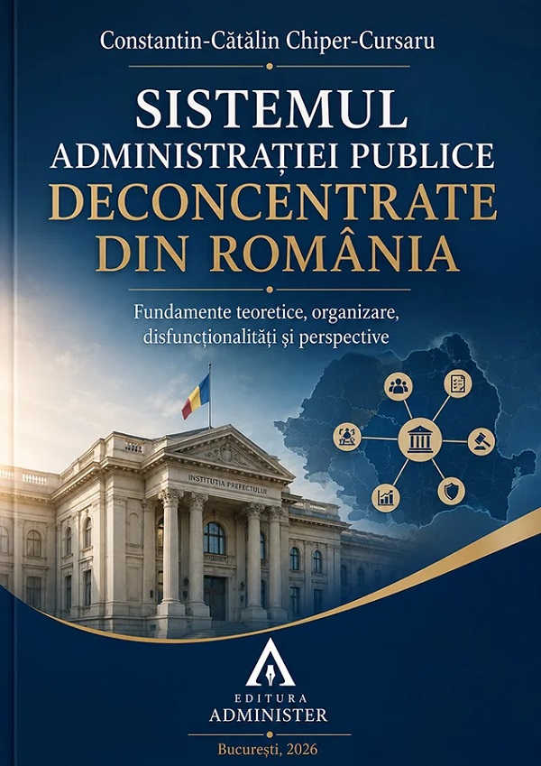 Cartea Sistemul administrației publice deconcentrate din România  de Constantin-Catalin Chiper-Cursaru