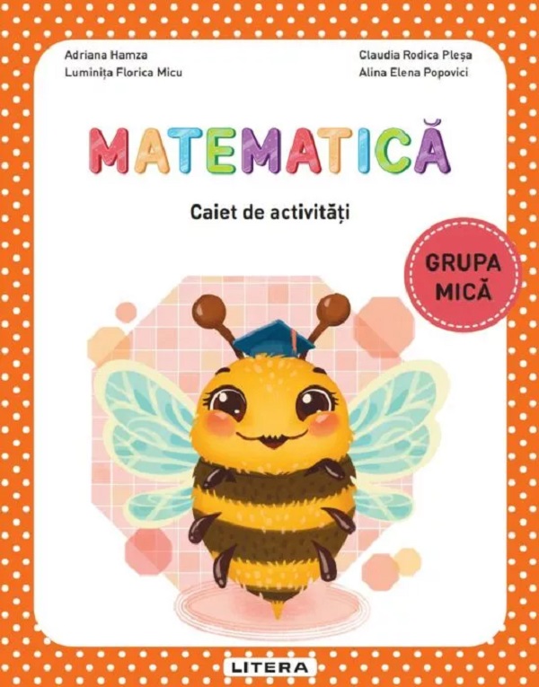 Cartea Matematică - Grupa mică - Caiet de activități  de Alina Elena Popovici, Claudia Rodica Plesa, Luminita Florica Micu, Adriana Hamza