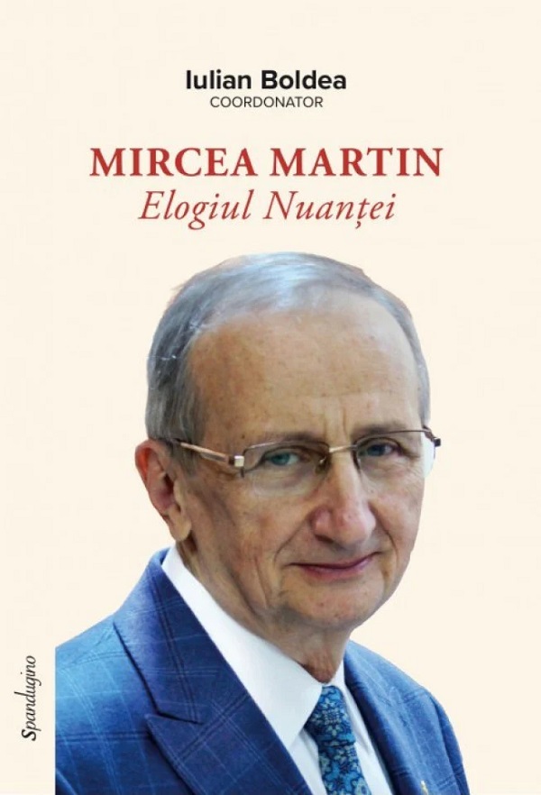 Cartea Mircea Martin. Elogiul nuanței  de Iulian Boldea