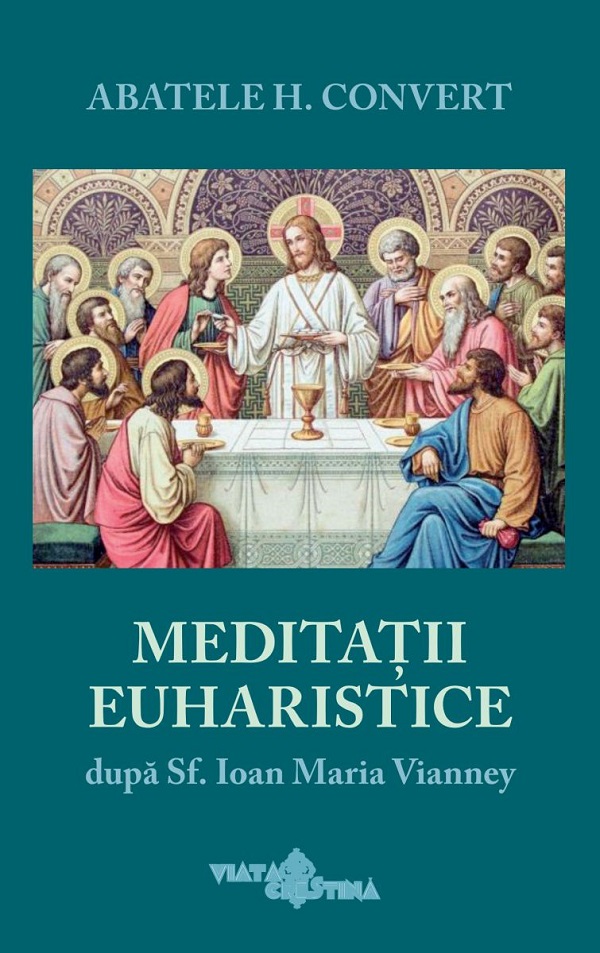 Cartea Meditații euharistice după Sf. Ioan Maria Vianney  de Abatele H. Convert