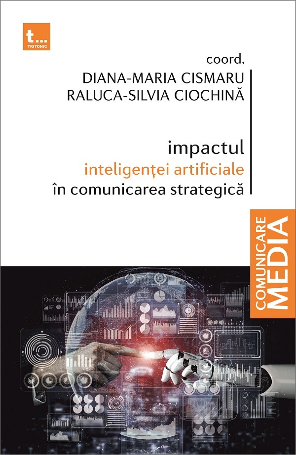Cartea Impactul inteligenței artificiale în comunicarea strategică  de Raluca-Silvia Ciochina, Diana-Maria Cismaru